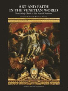 Hardcover Art and Faith in the Venetian World: Venerating Christ as the Man of Sorrows Book