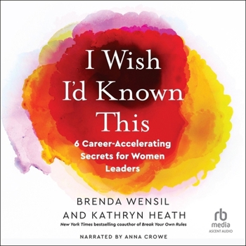 I Wish I'd Known This: 6 Career-Accelerating Secrets for Women Leaders