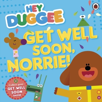 Paperback Hey Duggee: Get Well Soon, Norrie! Book