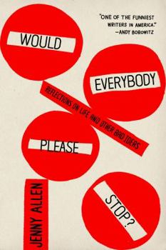 Hardcover Would Everybody Please Stop?: Reflections on Life and Other Bad Ideas Book