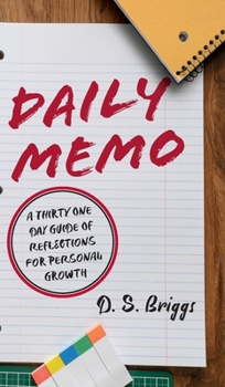 Hardcover Daily Memos: A Thirty One Day Guide of Reflections for Personal Growth Book
