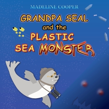 Paperback Grandpa Seal and the Plastic Sea Monster Book