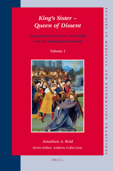 King's Sister  Queen of Dissent: Marguerite of Navarre (1492-1549) and her Evangelical Network (Studies in Medieval and Reformation Traditions) 2 volume set