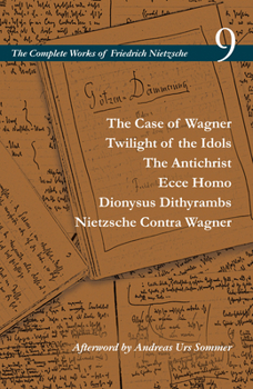 Paperback The Case of Wagner / Twilight of the Idols / The Antichrist / Ecce Homo / Dionysus Dithyrambs / Nietzsche Contra Wagner: Volume 9 Book