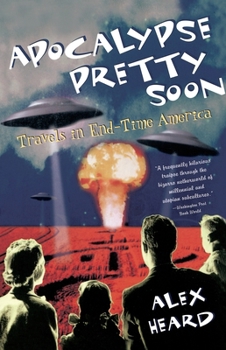 Paperback Apocalypse Pretty Soon: Travels in End-Time America Book