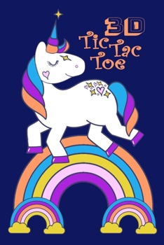 3D Tic Tac Toe: Cute Unicorn And Rainbows Travel Size Strategic Activity Game Book For Short Or Long Road Trips. For Adults, and Boys or Girls Ages 8 and Up