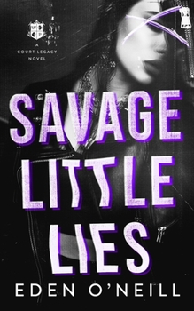 Savage Little Lies: A Dark High School Bully Romance - Book #2 of the Court Legacy