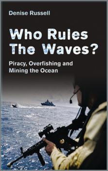 Paperback Who Rules the Waves?: Piracy, Overfishing and Mining the Oceans Book