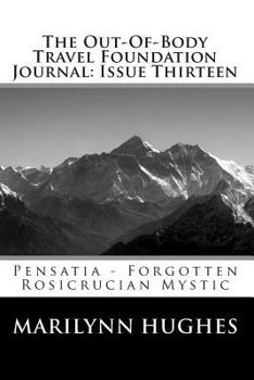 The Out-Of-Body Travel Foundation Journal: Issue Thirteen: Pensatia - Forgotten Rosicrucian Mystic