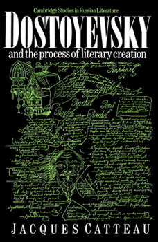 Dostoyevsky and the Process of Literary Creation - Book  of the Cambridge Studies in Russian Literature