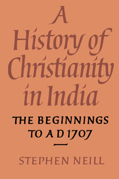 Paperback A History of Christianity in India: The Beginnings to AD 1707 Book