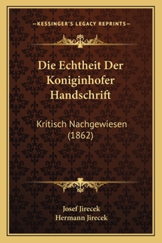Paperback Die Echtheit Der Koniginhofer Handschrift: Kritisch Nachgewiesen (1862) [German] Book