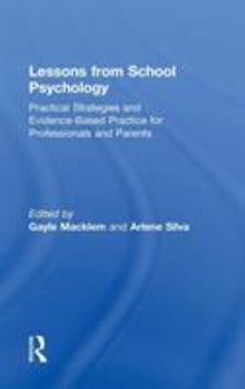 Hardcover Lessons from School Psychology: Practical Strategies and Evidence-Based Practice for Professionals and Parents Book