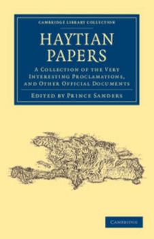 Paperback Haytian Papers: A Collection of the Very Interesting Proclamations, and Other Official Documents Book