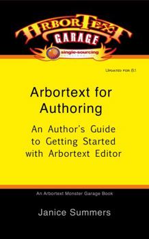 Paperback Arbortext For Authoring: An Author's Guide to Getting Started with Arbortext Editor (2nd ed.) (Arbortext Monster Garage) Book