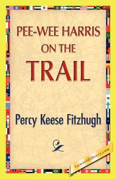 Pee-Wee Harris on the Trail - Book #2 of the Pee-Wee Harris