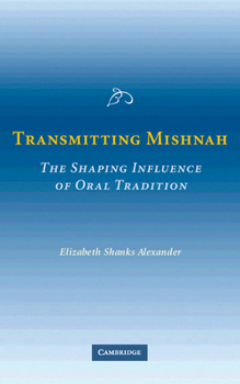 Hardcover Transmitting Mishnah: The Shaping Influence of Oral Tradition Book