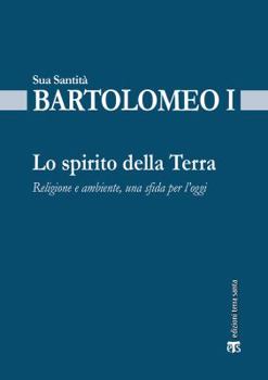 Paperback Lo Spirito Della Terra: Religione E Ambiente, Una Sfida Per l'Oggi [Italian] Book