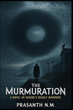 The Murmuration: A Novel of Nature’s Deadly Whispers