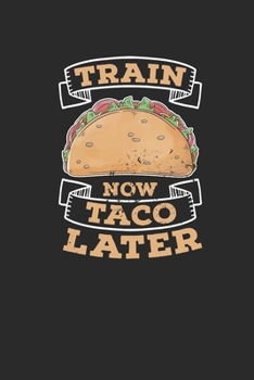 Train Now Taco Later: Tacos, Graph Paper (6" x 9" - 120 pages) ~ Snack Themed Notebook for Daily Journal, Diary, and Gift