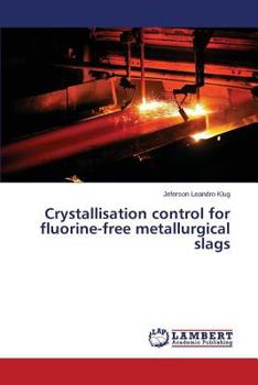 Paperback Crystallisation control for fluorine-free metallurgical slags Book