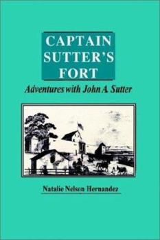 Paperback Captain Sutter's Fort, Adventures With John A. Sutter Book