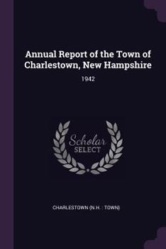 Paperback Annual Report of the Town of Charlestown, New Hampshire: 1942 Book