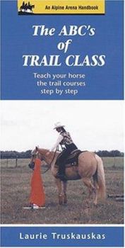 Spiral-bound The ABC's of Trail Class: Teach Your Horse the Basics of Trail Step by Step Book