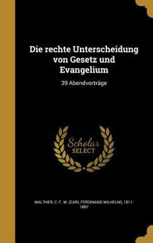 Hardcover Die rechte Unterscheidung von Gesetz und Evangelium: 39 Abendvorträge [German] Book