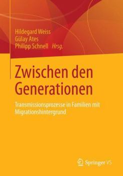 Paperback Zwischen Den Generationen: Transmissionsprozesse in Familien Mit Migrationshintergrund [German] Book