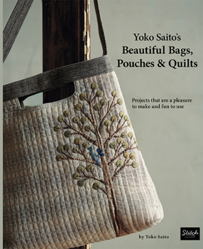 Paperback Yoko Saito's Beautiful Bags, Pouches & Quilts: Projects That Are a Pleasure to Make and Fun to Use Book