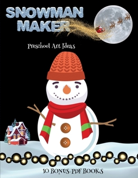 Paperback Preschool Art Ideas (Snowman Maker): Make your own snowman by cutting and pasting the contents of this book. This book is designed to improve hand-eye Book