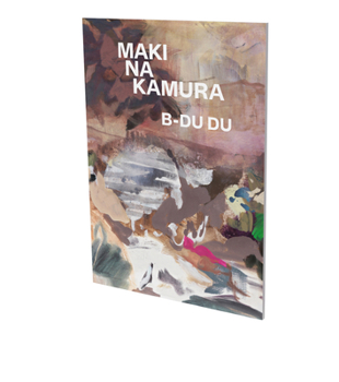 Paperback Maki Na Kamura: B-Du Du: Cat. Cfa Contemporary Fine Arts Berlin Book