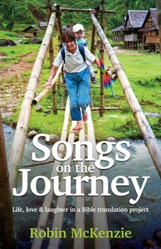 Paperback Songs on the Journey: Life, love and laughter in a Bible translation project Book