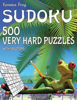 Paperback Famous Frog Sudoku 500 Very Hard Puzzles With Solutions: A Beach Bum Series 2 Book