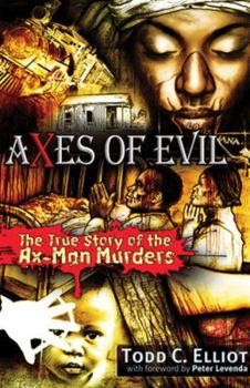 Paperback Axes of Evil: The True Story of the Ax-Man Murders Book
