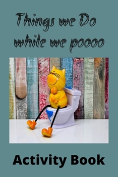 Paperback Things we do while we poooo: Activity book