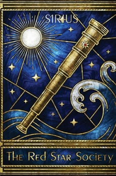 The Red Star Society: The Intimate Journals, Letters, and Recollections of Her Majesty's Astronomer Sopespian Slaine - Book  of the Draonir Saga