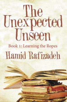 Paperback The Unexpected Unseen: Book 1: Learning the Ropes Book