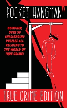 Pocket Hangman TRUE CRIME Edition: Over 50 Challenging Puzzles for True Crime Buffs