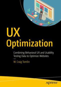 Paperback UX Optimization: Combining Behavioral UX and Usability Testing Data to Optimize Websites Book