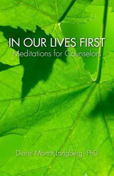 Paperback In Our Lives First: Meditations for Counselors Book