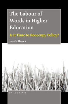Hardcover The Labour of Words in Higher Education: Is It Time to Reoccupy Policy? Book