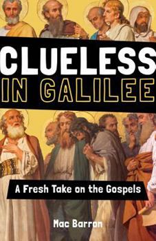 Paperback Clueless in Galilee: A Fresh Take on the Gospels Book