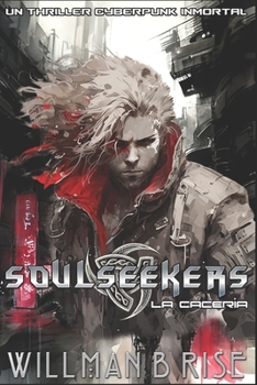 Paperback Soulseekers La Cacería: Un Thriller Cyberpunk inmortal [Spanish] Book