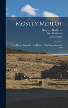 Hardcover Mostly Merlot: Oral History Transcript: the History of Duckhorn Vineyards / 199 Book