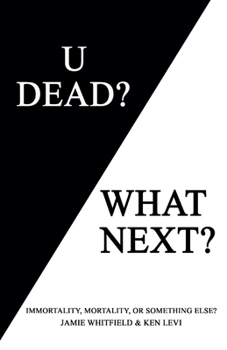 U Dead? What Next?