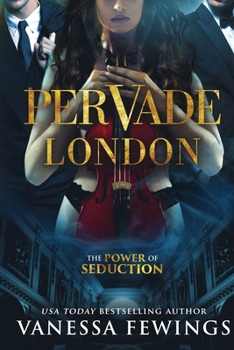 PERVADE LONDON : Pervade Duet - Book #1 of the Pervade Duet