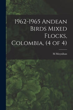 Paperback 1962-1965 Andean Birds Mixed Flocks, Colombia, (4 of 4) Book