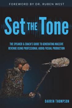 Paperback Set The Tone: The Speaker & Coach's Guide to Generating Massive Revenue Using Professional Audio/Visual Production Book
